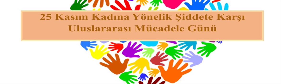 25 Kasım Kadına Yönelik Şiddete Karşı Uluslararası Mücadele Günü 2025