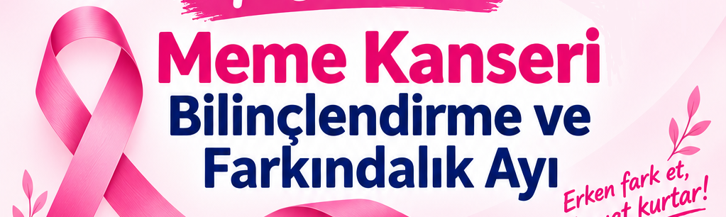 1-31 Ekim Meme Kanseri Bilinçlendirme  ve Farkındalık Ayı 2026